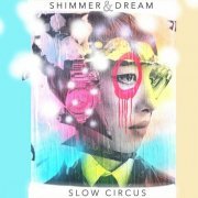 Slow Circus - Shimmer & Dream (2024) Hi-Res