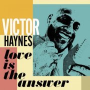 Victor Haynes - Love is the Answer (2022) Hi Res