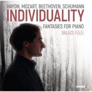 Balazs Fülei - Haydn, Mozart, Beethoven, Schumann: Individuality - Fantasies for Piano (2024) [Hi-Res]