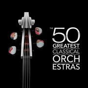 VA - The 50 Greatest Classical Orchestras (2021)