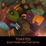 Bryan Foster and Fred Carter - Toasted (2021)