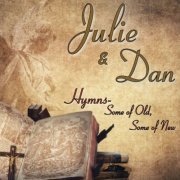 Julie and Dan - Hymns-Some Of Old, Some Of New (2022)