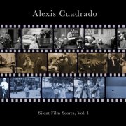 Alexis Cuadrado - Silent Film Scores, Vol. 1 (2026) [Hi-Res]