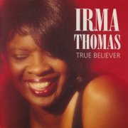 Irma Thomas - True Believer (1992) CD-Rip