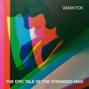 VanWyck - The Epic Tale of the Stranded Man: Expanded Edition (2023)