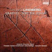 World Prèmiere Recordings, Helsinki Chamber Choir, Finnish Radio Symphony Orchestra, Sakari Oramo - Magnus Lindberg: Graffiti - Seht die Sonne (2010) [Hi-Res]