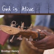 Brother Henry - God Is Alive (2009)