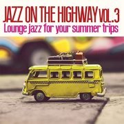 VA - Jazz On The Highway, Vol. 3 (2019) FLAC