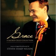 Steven Sharp Nelson - Grace: A Sacred Cello Collection (2014)