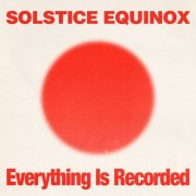 Everything Is Recorded - Solstice Equinox (2025) Hi-Res