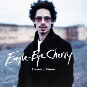 Eagle-Eye Cherry - Present/Future (2001)