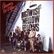 Big Twist & The Mellow Fellows - Playing For Keeps (1983)