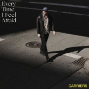 Carriers - Every Time I Feel Afraid (2025)