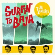 The Ventures - Surfin’ to Baja (2004) [Hi-Res]