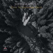 Sverre Gjørvad - Time to Illuminate Earth (2021) Hi Res