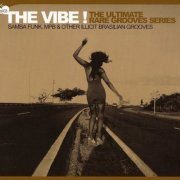 VA - The Vibe! The Ultimate Rare Grooves Series Vol. 03: Samba Funk, MPB & Other Illicit Brasilian Grooves (2004)