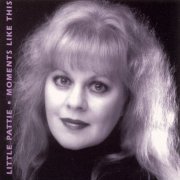 Little Pattie - Moments Like This (Reissue) (1995/2011)