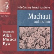 Ensemble Alba Musica Kyo - Marchaut and his Time: 14th Century French Ars Nova (2018)