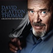 David Clayton-Thomas - A Blues For The New World (2013) Lossless