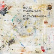 Hafez Modirzadeh - Post-Chromodal Out! (2012)