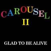 Carousel II - Glad To Be Alive (1978)
