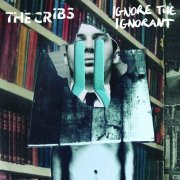 The Cribs - Ignore the Ignorant (2009)