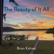 Brian Kalinec - The Beauty of It All (2023)