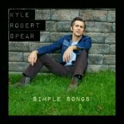 Kyle Robert Spear - Simple Songs (2023)