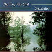 The Tony Rice Unit - Backwaters (Remastered 2025) (1982) [Hi-Res]