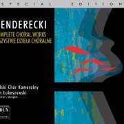 Polish Chamber Choir - Penderecki: Complete Choral Works (2013)