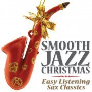 Hits Etc. - Smooth Jazz Christmas - Easy Listening Sax Classics (2012)