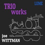 Joe Wittman - Trio Works Lume (2023)