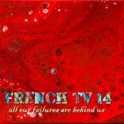 French TV - All Our Failures Are Behind Us (2021)