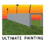 Ultimate Painting - Ultimate Painting (2014)