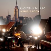 Gregg Kallor - A Single Noon (2013)