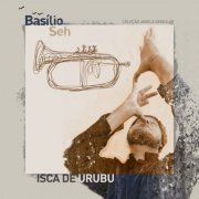 Basilio Seh - Isca de Urubu (2021) [Hi-Res]