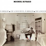 Michel Rivard - De Longueuil à Berlin (2025 Remasterisé) (2025) Hi Res