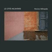 Mariano Bellopede - Le città incantate (2023) Hi-Res