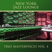 New York Jazz Lounge - Trio Masterpieces Vol. 4 (2017)