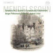 Bergen Philharmonic Orchestra, Andrew Litton - Mendelssohn, Felix: Symphonies Nos. 3, "Scottish" and 5, "Reformation" (2010) [Hi-Res]