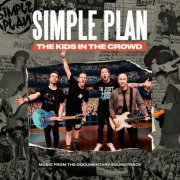 Simple Plan - The Kids In The Crowd - Music From The Documentary Soundtrack (2025)