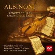 Yakubovich, Oleg - ALBINONI: 7 Concertos a 5 Op. 7, 9 for Oboe, Strings and Basso Continuo - Oleg Yakubovich, oboe (Original) (2024)