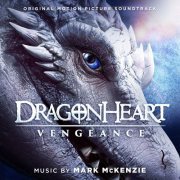 Mark McKenzie - Dragonheart: Vengeance (Original Motion Picture Soundtrack) (2020) [Hi-Res]