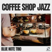 Blue Note Trio - Coffee Shop Jazz (2024)