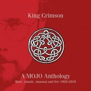 King Crimson ‎- A Mojo Anthology: Rare, Classic, Unusual And Live 1969-2019 (2019)