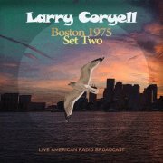 Larry Coryell - Boston 1975 Set Two - Live American Radio Broadcast (Live) (2022)