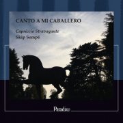Capriccio Stravagante, Skip Sempé - Canto a mi Caballero (2000)