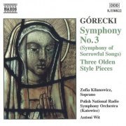 Zofia Kilanowicz, Polish National Radio Symphony Orchestra, Antoni Wit - Górecki: Symphony No.3; Three Olden Style Pieces (2001)