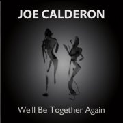 Joe Calderon - We'll Be Together Again (2020)