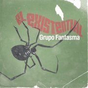 Grupo Fantasma - El Existential (2010)